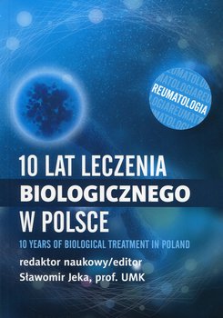 10 lat leczenia biologicznego w Polsce. Reumatologia okładka