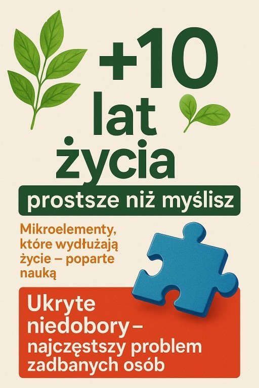 +10 lat życia prostsze niż myślisz. Mikroelementy, które wydłużają życie poparte nauką okładka