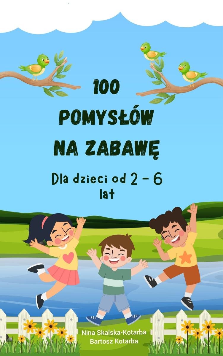 100 pomysłów na zabawę dla dzieci od 2 - 6 lat. okładka