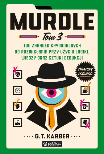 100 zagadek kryminalnych do rozwikłania przy użyciu logiki, wiedzy oraz sztuki dedukcji. Murdle. Tom 3 okładka
