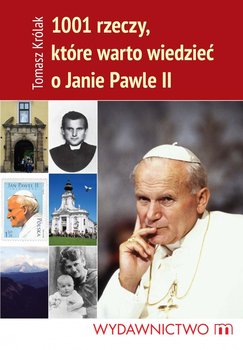 1001 rzeczy, które warto wiedzieć o Janie Pawle II okładka