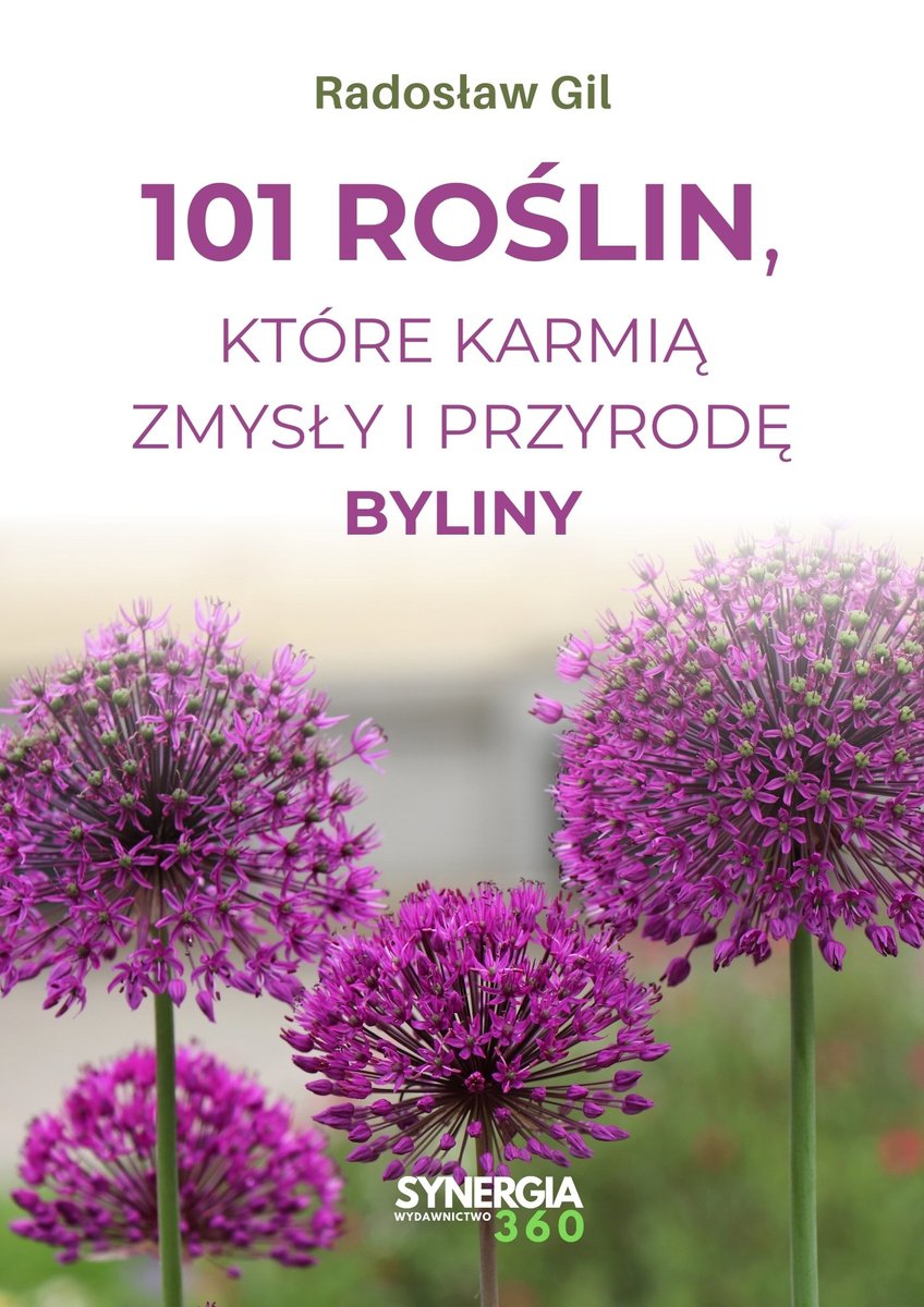 101 roślin, które karmią zmysły i przyrodę - Byliny okładka