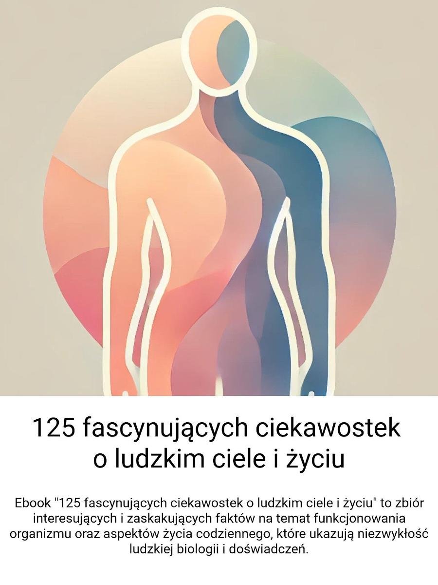 125 fascynujących ciekawostek o ludzkim ciele i życiu - ebook MOBI okładka