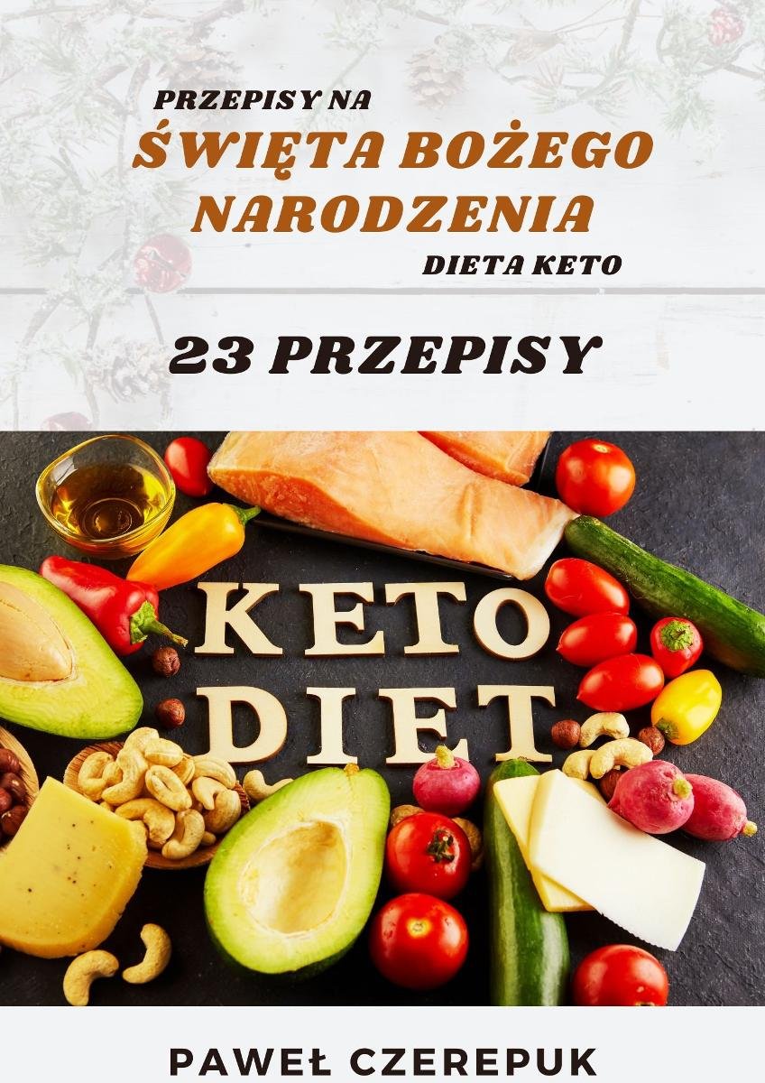 23 przepisy świąteczne dla osób na diecie Keto. Pokochaj nowy wymiar potraw na święta Bożego Narodzenia. okładka