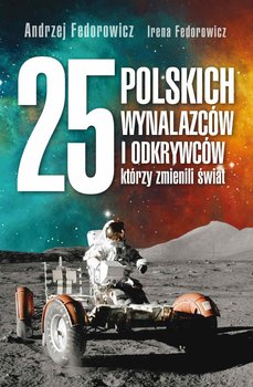 25 polskich wynalazców i odkrywców, którzy zmienili świat okładka