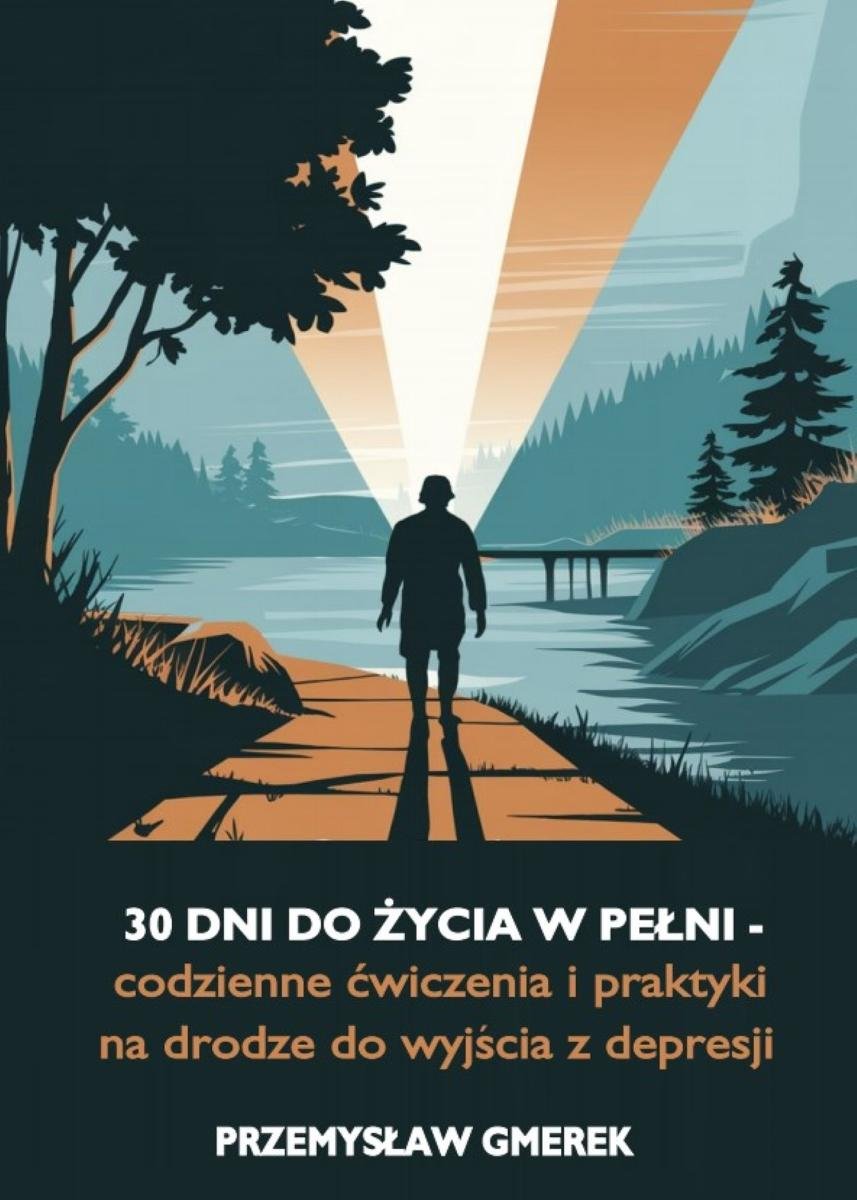 30 dni do życia w pełni - codzienne ćwiczenia i praktyki na drodze do wyjścia z depresji - ebook PDF okładka