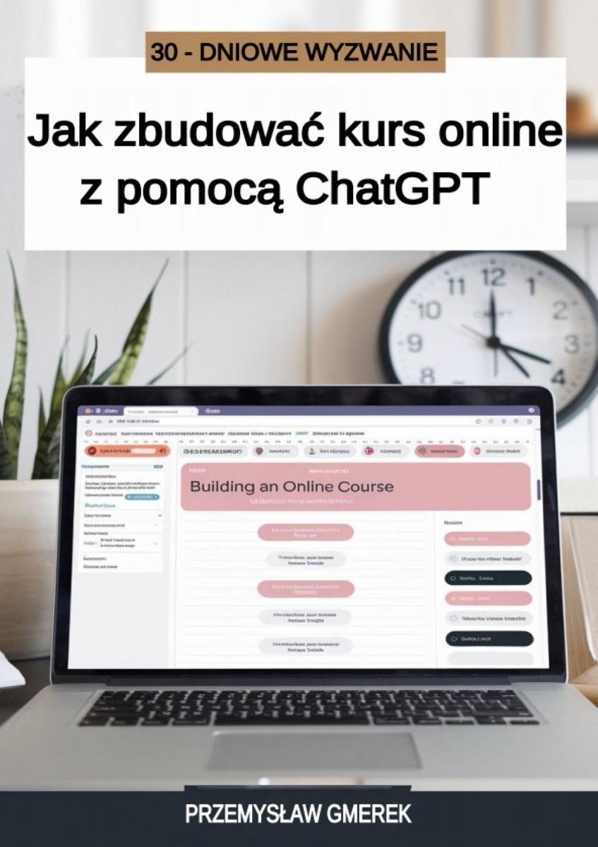 30-dniowe wyzwanie: jak zbudować kurs online z pomocą ChatGPT okładka