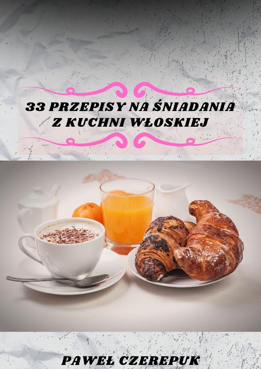 33 przepisy na śniadania z kuchni Włoskiej - ebook PDF okładka