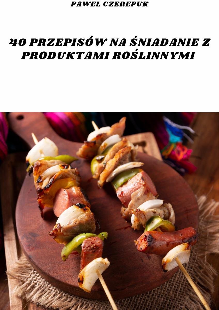 40 przepisów na śniadanie z produktami roślinnymi - ebook PDF okładka