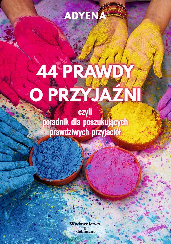 44 prawdy o przyjaźni, czyli poradnik dla poszukujących prawdziwych przyjaciół okładka