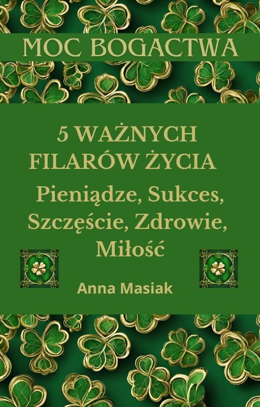 5 ważnych filarów życia. Pieniądze, sukces, szczęście, zdrowie, miłość okładka