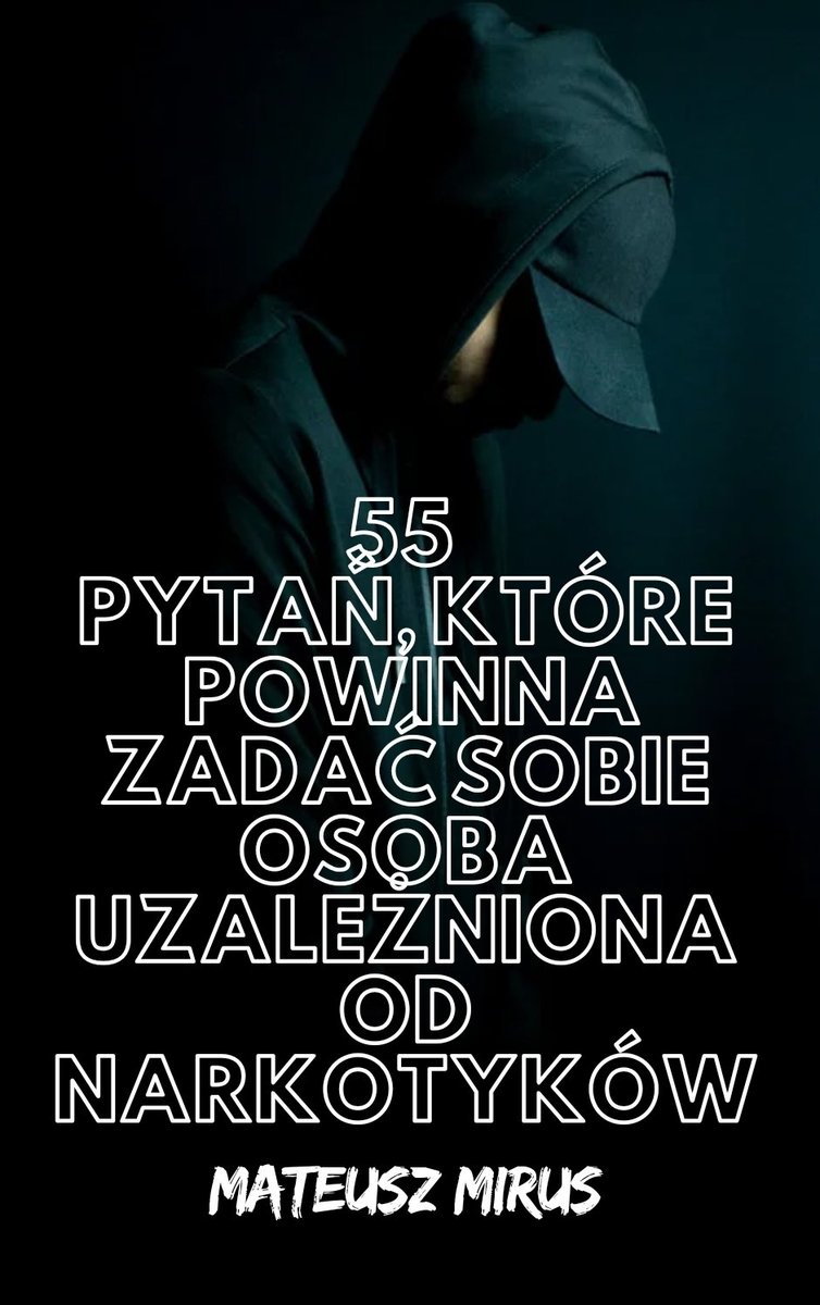 55 PYTAŃ KTÓRE POWINNA ZADAĆ SOBIE OSOBA UZALEŻNIONA OD NARKOTYKÓW E-BOOK okładka
