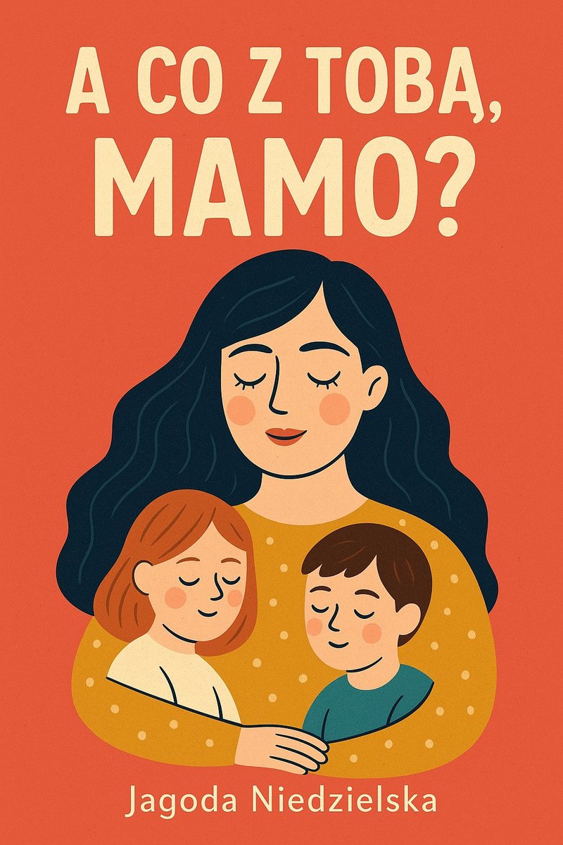 A co z Tobą, Mamo? okładka