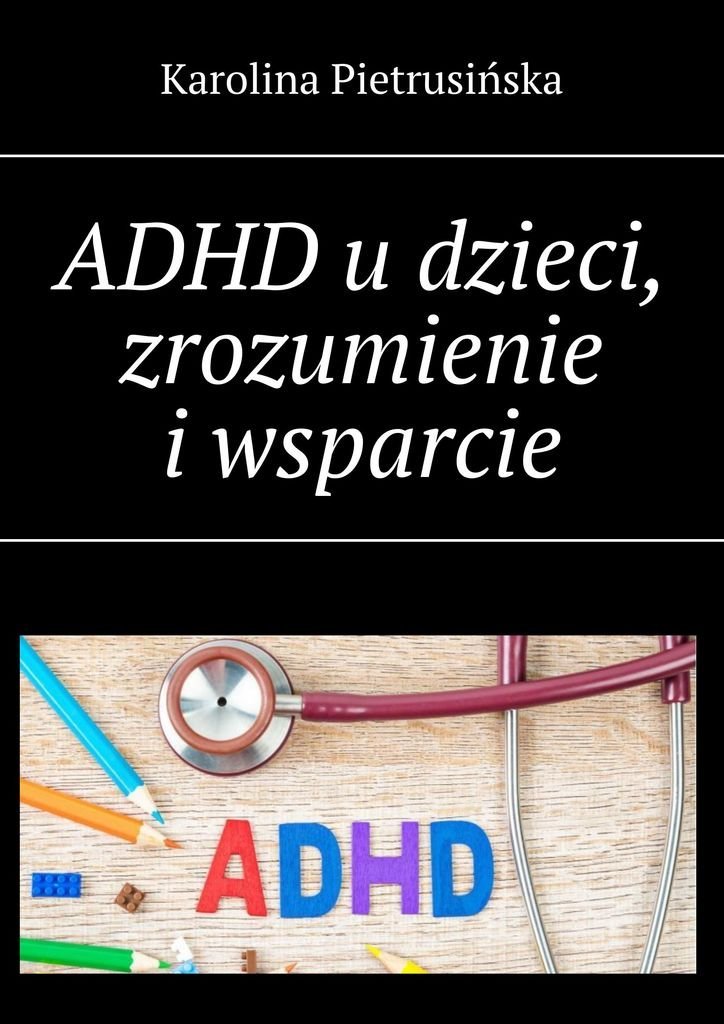 ADHD u dzieci, zrozumienie i wsparcie okładka