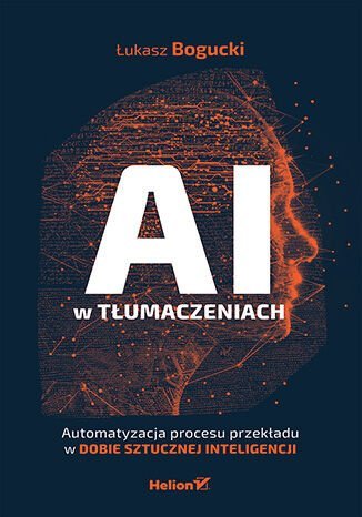 AI w tłumaczeniach. Automatyzacja procesu przekładu w dobie sztucznej inteligencji okładka