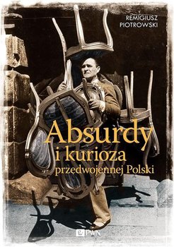 Absurdy i kurioza przedwojennej Polski okładka