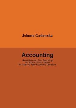 Accounting. Recording and Firm Reporting as Source of Information for Users to Take Economic Decisions okładka
