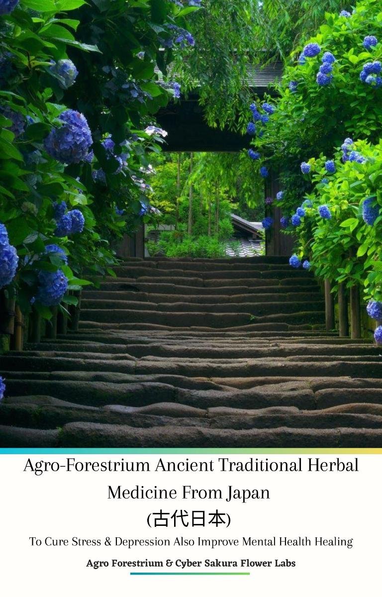 Agro Forestrium Ancient Traditional Herbal Medicine from Japan (古代日本) To Cure Stress & Depression Also Improve Mental Health Healing okładka