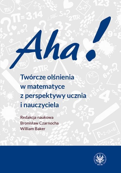 Aha! Twórcze olśnienia w matematyce z perspektywy ucznia i nauczyciela okładka
