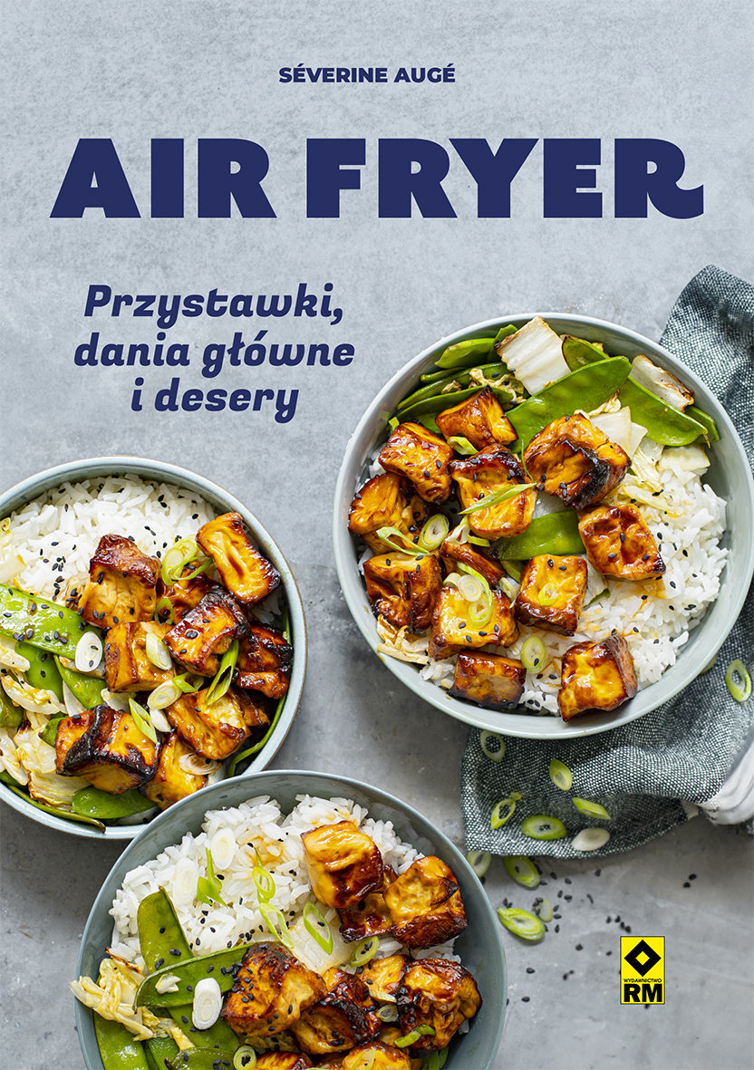 Air fryer. Przystawki, dania główne i desery okładka