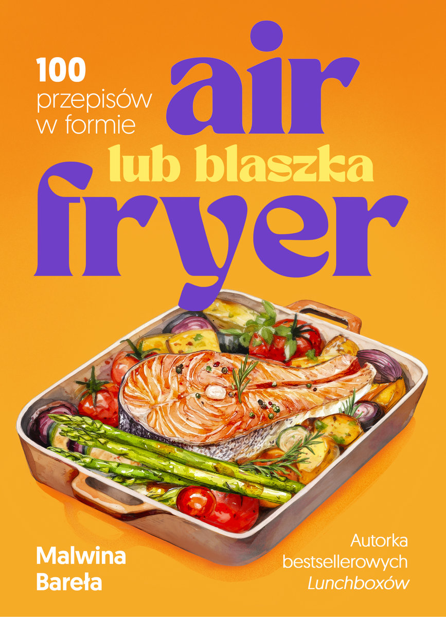 Air fryer lub blaszka. 100 przepisów w formie okładka