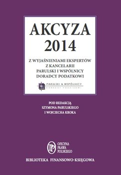 Akcyza 2014 wraz z wyjaśnieniami ekspertów kancelarii Parulski i Wspólnicy doradcy podatkowi okładka