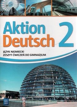Aktion Deutsch 2. Język niemiecki. Zeszyt ćwiczeń. Gimnazjum okładka