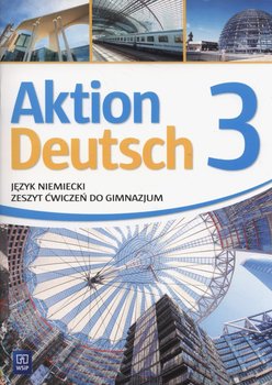 Aktion Deutsch 3. Zeszyt ćwiczeń. Gimnazjum okładka