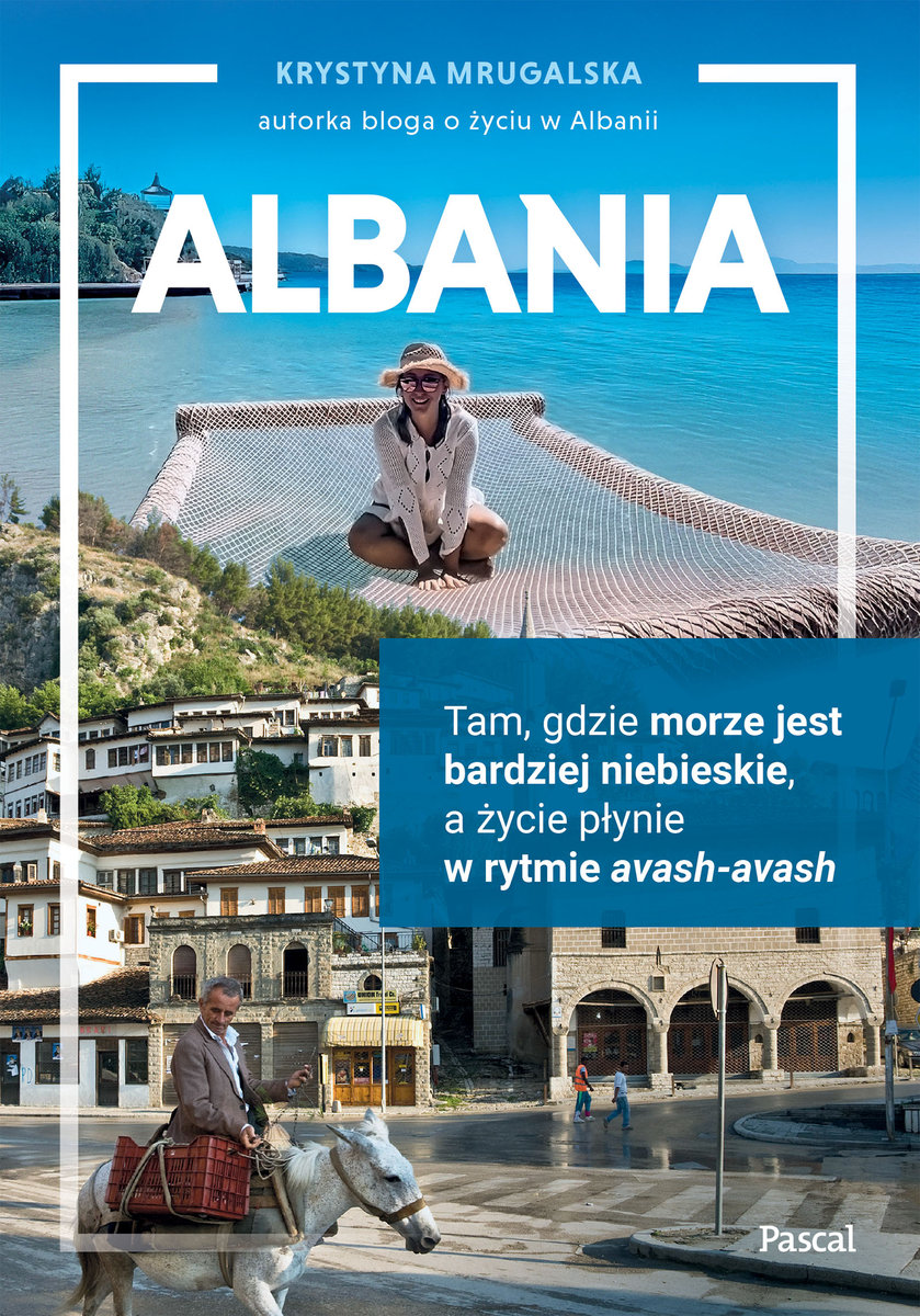Albania. Tam, gdzie morze jest bardziej niebieskie, a życie płynie w rytmie avash-avash okładka