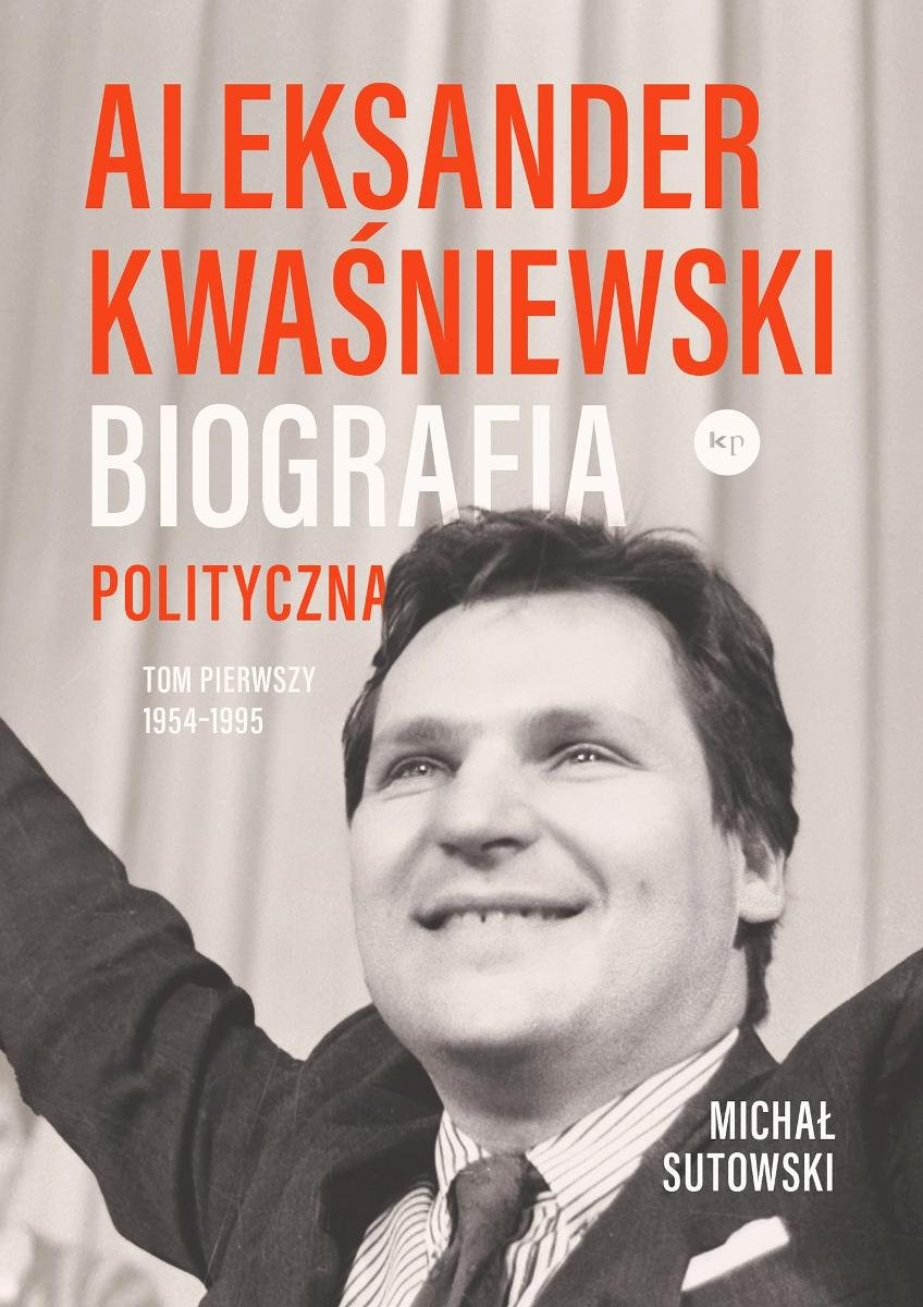 Aleksander Kwaśniewski. Biografia polityczna okładka