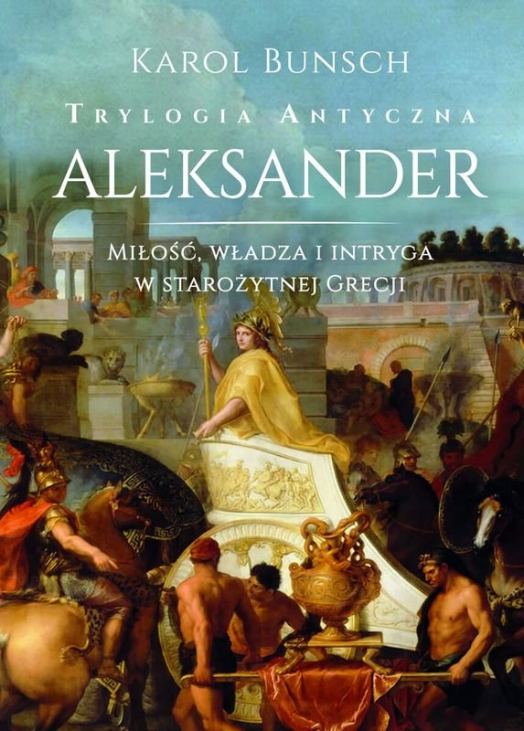 Aleksander. Trylogia antyczna okładka