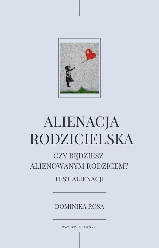 Alienacja rodzicielska - czy będziesz alienowanym rodzicem - test alienacji okładka