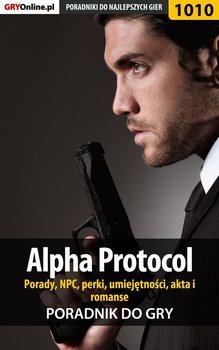 Alpha Protocol - porady, NPC, perki, umiejętności, akta, romanse - poradnik do gry okładka