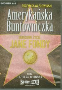 Amerykańska buntowniczka. Burzliwe życie Jane Fondy okładka