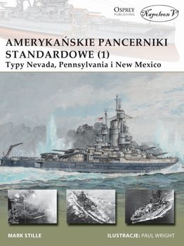 Amerykańskie pancerniki standardowe 1941-1945. Typy Nevada, Pensylvania i New Mexico. Część 1 okładka