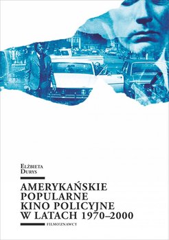 Amerykańskie popularne kino policyjne 1970-2000 okładka