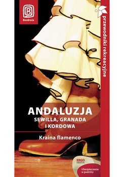 Andaluzja. Sewilla, Granada i Kordowa. Kraina flamenco okładka