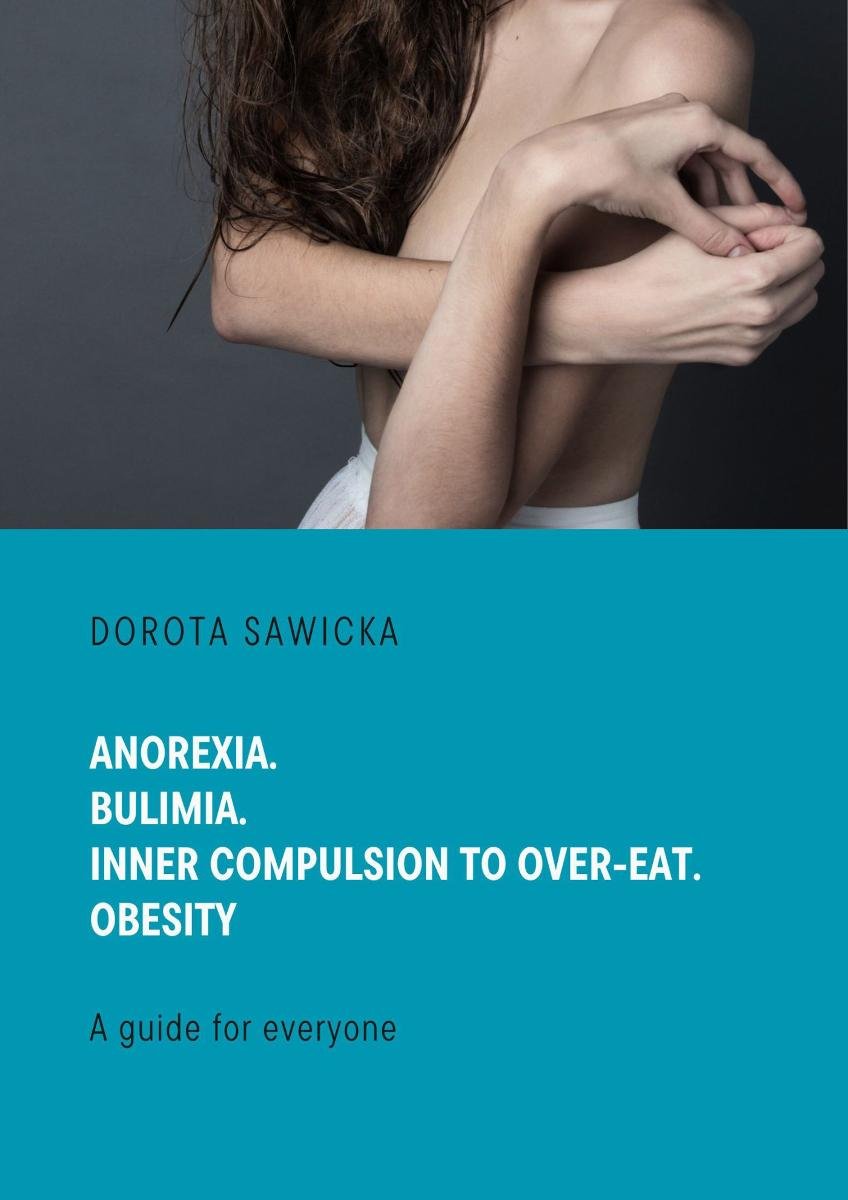 Anorexia. Bulimia. Inner compulsion to over-eat. Obesity okładka