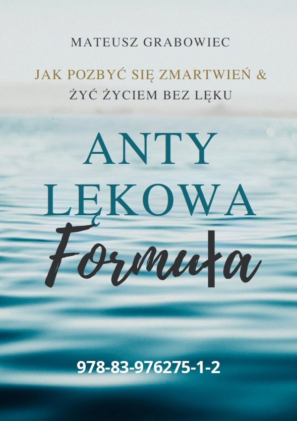 Anty lękowa formuła. Jak pozbyć si�� zmartwień i żyć życiem bez lęku okładka