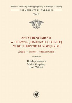 Antytrynitaryzm w Pierwszej Rzeczypospolitej w kontekście europejskim. Tom X okładka