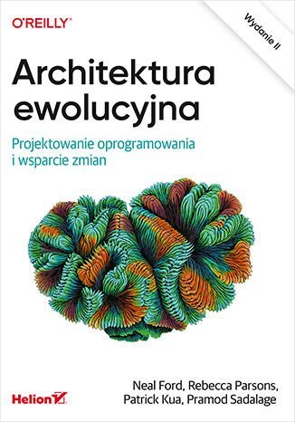 Architektura ewolucyjna. Projektowanie oprogramowania i wsparcie zmian okładka
