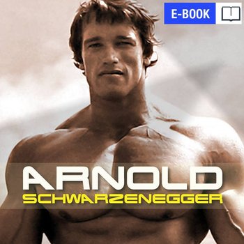 Arnold Schwarzenegger. Droga na szczyt okładka