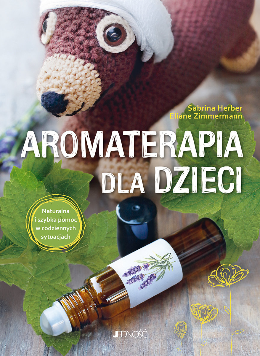 Aromaterapia dla dzieci. Naturalna i szybka pomoc w codziennych sytuacjach okładka