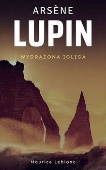 Arsene Lupin. Wydrążona iglica okładka