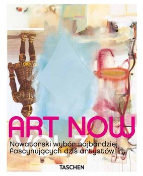 Art Now! Volume 3. Nowatorski wybór najbardziej fascynujących dziś artystów okładka