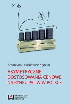 Asymetryczne dostosowania cenowe na rynku paliw w Polsce okładka