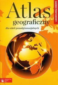 Atlas geograficzny dla szkół ponadgimnazjalnych. Zakres podstawowy okładka