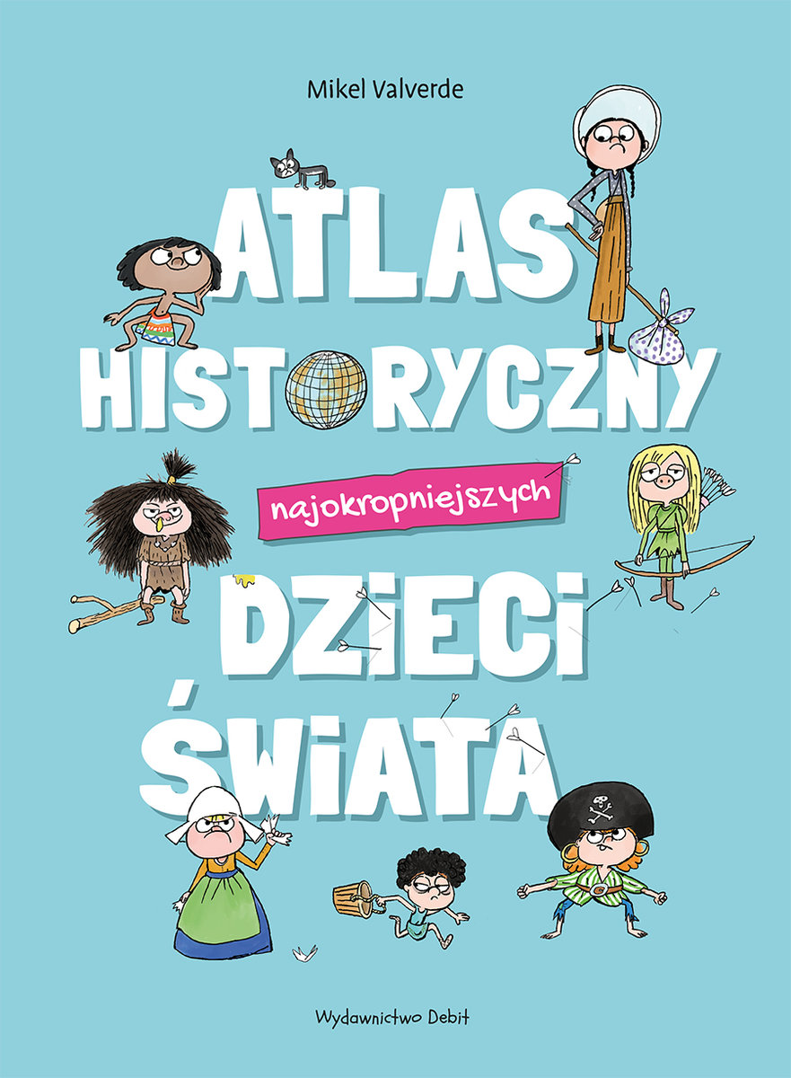 Atlas historyczny najokropniejszych dzieci świata okładka