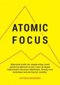 Atomic Focus Wykorzystaj w pełni moc swojego mózgu Patrick McKeown okładka