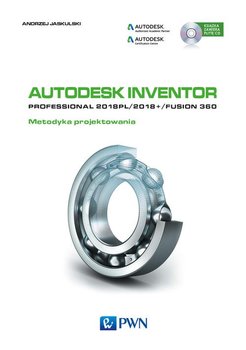 Autodesk Inventor Professional 2018PL / 2018+ / Fusion 360. Metodyka projektowania okładka